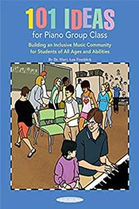 e-Book 101 Ideas for Piano Group Class: Building an Inclusive Music Community for Students of All Ages and Abilities (Suzuki Piano Reference) download