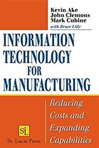 e-Book Information Technology for Manufacturing: Reducing Costs and Expanding Capabilities download
