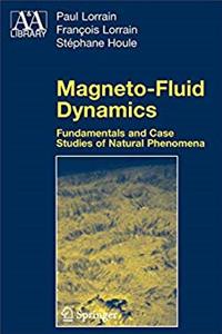 e-Book Magneto-Fluid Dynamics: Fundamentals and Case Studies of Natural Phenomena (Astronomy and Astrophysics Library) download