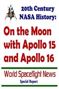 e-Book 20th Century NASA History: On the Moon with Apollo 15 and Apollo 16 (World spaceflight news special report) download