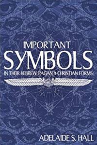 e-Book Important Symbols in Their Hebrew, Pagan, and Christian Forms download