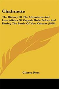 e-Book Chalmette: The History Of The Adventures And Love Affairs Of Captain Robe Before And During The Battle Of New Orleans (1898) download