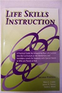 e-Book Life Skills Instruction: A Practical Guide for Integrating Real-life Content into the Curriculum at the Elementary And Secondary Levels for Students With Special Needs or Who download