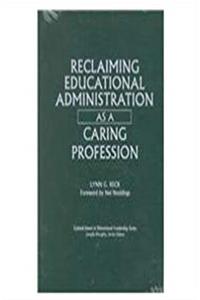 e-Book Reclaiming Educational Administration As a Caring Profession (Critical Issues in Educational Leadership) download